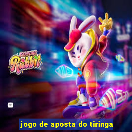 jogo de aposta do tiringa